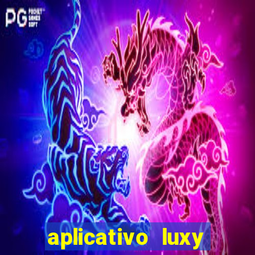 aplicativo luxy como funciona